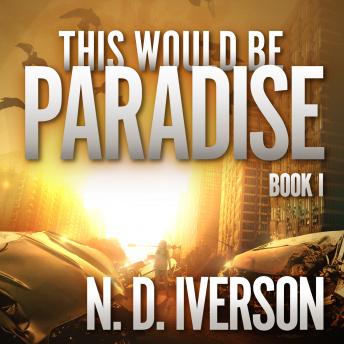Download This Would Be Paradise: Book 1 by N.D. Iverson