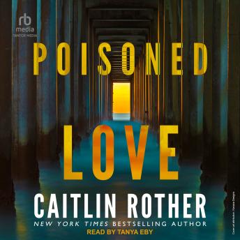 Poisoned Love, Audio book by Caitlin Rother