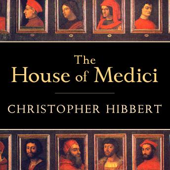 Download House of Medici: Its Rise and Fall by Christopher Hibbert