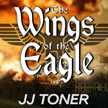 Wings of the Eagle: A WW2 Spy Thriller, Jj Toner