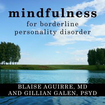 Mindfulness for Borderline Personality Disorder: Relieve Your Suffering Using the Core Skill of Dialectical Behavior Therapy details