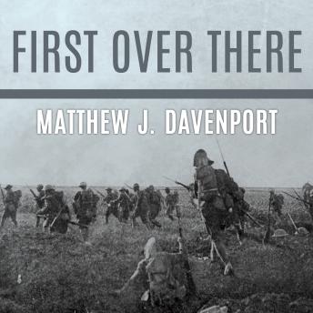 First Over There: The Attack on Cantigny, America's First Battle of World War I