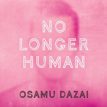 No Longer Human, Audio book by Osamu Dazai