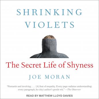 Shrinking Violets: The Secret Life of Shyness, Joe Moran