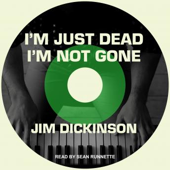 I'm Just Dead, I'm Not Gone, Jim Dickinson