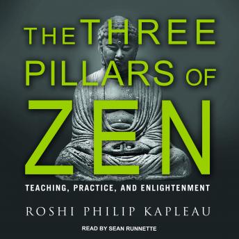 Three Pillars of Zen: Teaching, Practice, and Enlightenment, Roshi Philip Kapleau