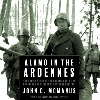 Alamo in the Ardennes: The Untold Story of the American Soldiers Who Made the Defense of Bastogne Possible sample.