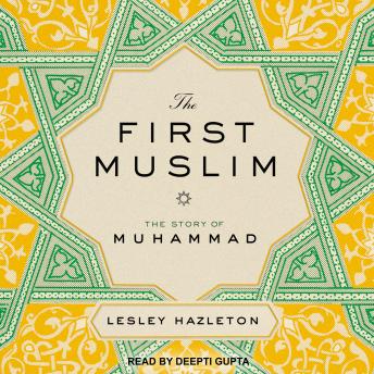 Download First Muslim: The Story of Muhammad by Lesley Hazleton