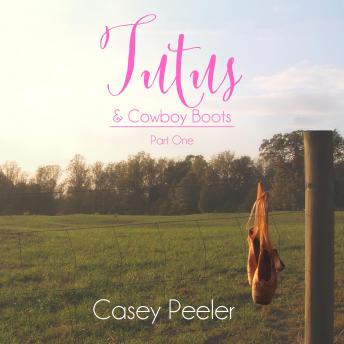 Tutus & Cowboy Boots Series, Book 1: A Small Town Dance Romance