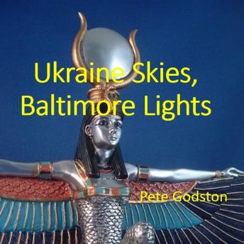 Ukraine Skies, Baltimore Lights, Audio book by Pete Godston