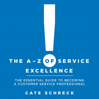 A - Z of Service Excellence: The Essential Guide to Becoming a Customer Service Professional sample.