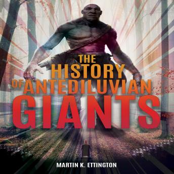 History of Antediluvian Giants, Martin K. Ettington