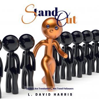Stand Out: Leaders Are Trendsetters, Not Trend Followers