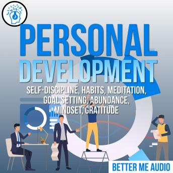 Personal Development: Self-Discipline, Habits, Meditation, Goal Setting, Abundance, Mindset, Gratitude