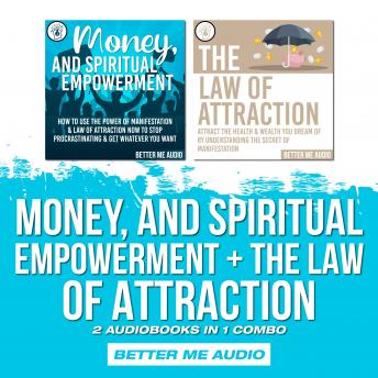 Money, and Spiritual Empowerment + The Law of Attraction: 2 Audiobooks in 1 Combo