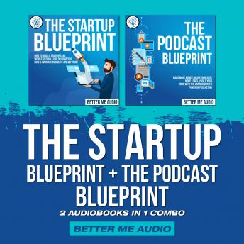 The Startup Blueprint + The Podcast Blueprint: 2 Audiobooks in 1 Combo
