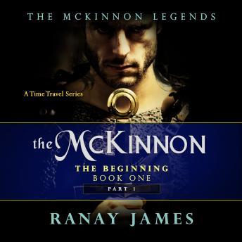 Download McKinnon The Beginning: Book 1 Part 1  The McKinnon Legends (A Time Travel Series) by Ranay James