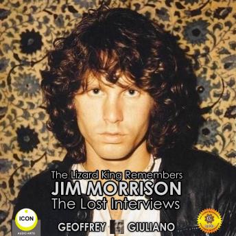 The Lizard King Remembers Jim Morrison - The Lost Interviews
