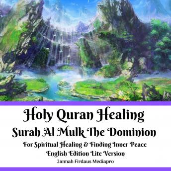 Holy Quran Healing Surah Al Mulk The Dominion For Spiritual Healing & Finding Inner Peace English Edition Lite Version