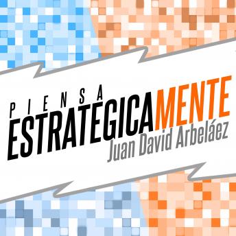[Spanish] - Piensa Estratégicamente - Planea Tu Estrategia Personal (Audiolibro)