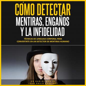 [Spanish] - Cómo Detectar Mentiras, Engaños y la Infidelidad (Audiolibro)