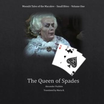 Queen of Spades (Moonlit Tales of the Macabre - Small Bites Book 1), Audio book by Alexander Pushkin