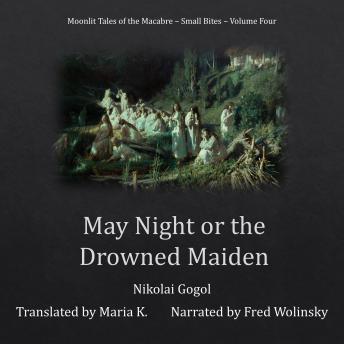 May Night or the Drowned Maiden (Moonlit Tales of the Macabre - Small Bites Book 4)