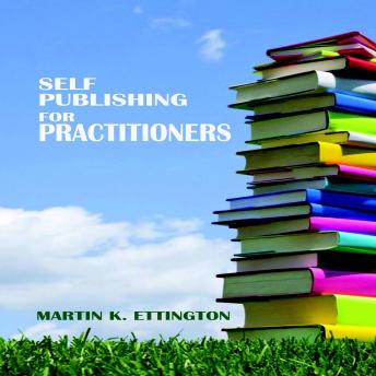 Self Publishing for Practitioners, Audio book by Martin K Ettington