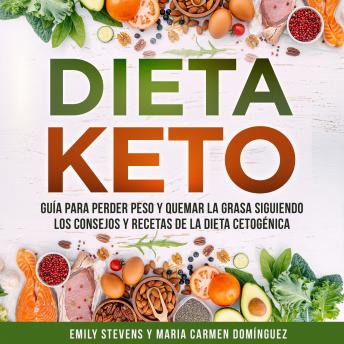 [Spanish] - Dieta Keto: Guía para perder peso y quemar la grasa siguiendo los consejos y recetas de la dieta cetogénica.