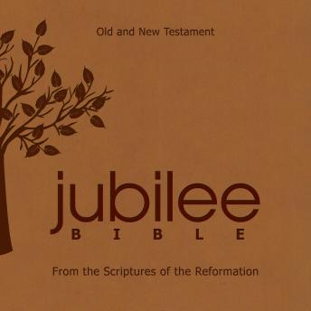 The Jubilee Bible: From The Scriptures Of The Reformation