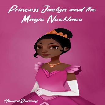 Princess Jaelyn and the Magic Necklace