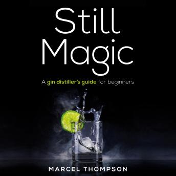 Still Magic - a gin distiller's guide for beginners sample.