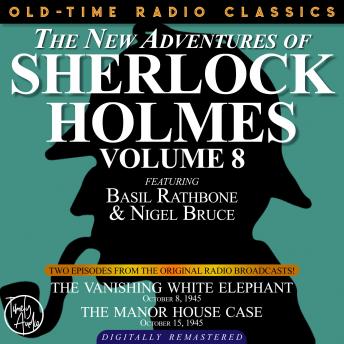 THE NEW ADVENTURES OF SHERLOCK HOLMES, VOLUME 8:EPISODE 1: THE VANISHING WHITE ELEPHANT EPISODE 2: THE MANOR HOUSE CASE