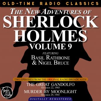 THE NEW ADVENTURES OF SHERLOCK HOLMES, VOLUME 9:EPISODE 1: THE GREAT GANDOLFO EPISODE 2: MURDER BY MOONLIGHT