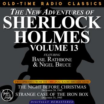 THE NEW ADVENTURES OF SHERLOCK HOLMES, VOLUME 13:EPISODE 1: THE NIGHT BEFORE CHRISTMAS EPISODE 2: STRANGE CASE OF THE IRON BOX