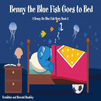 Benny the Blue Fish Goes to Bed (A Benny the Fish Story, Book 2)