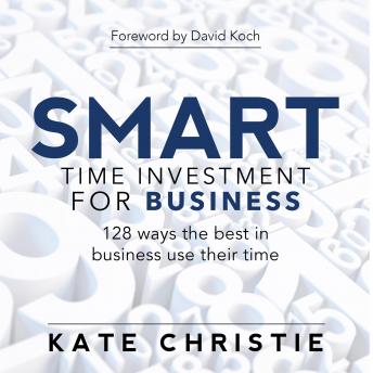 SMART time investment for business - 128 ways the best in business use their time, Kate Christie