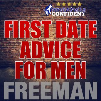 First Date Advice For Men: Seduction University First Date Advice