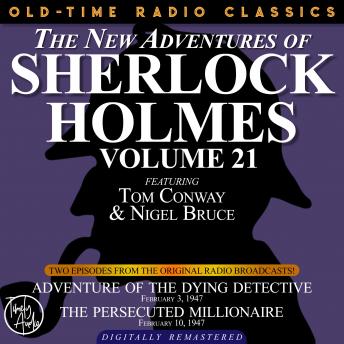 THE NEW ADVENTURES OF SHERLOCK HOLMES, VOLUME 21: EPISODE 1: ADVENTURE OF THE DYING DETECTIVE.       EPISODE 2: THE PERSECUTED MILLIONAIRE