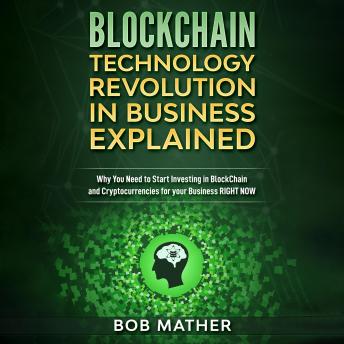 Blockchain Technology Revolution in Business Explained: