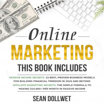 Online Marketing: 2 Manuscripts – Passive Income Secrets & Affiliate Marketing Secrets (Blogging, Social Media Marketing)