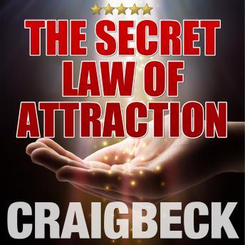 The Secret Law of Attraction: Ask, Believe, Receive