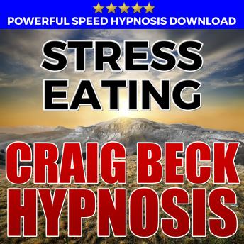 Stress Eating: Hypnosis Downloads