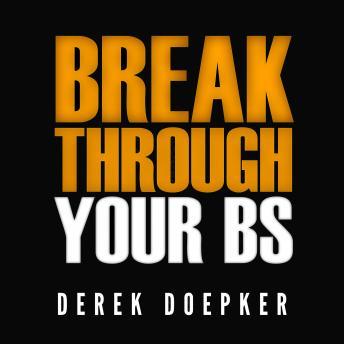 Break Through Your BS: Uncover Your Brain's Blind Spots and Unleash Your Inner Greatness