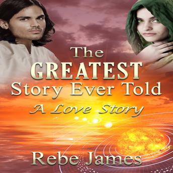 The Greatest Story Ever Told: A Love Story