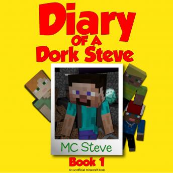 Minecraft: Diary of a Minecraft Dork Steve Book 1: Brave and Weak (An Unofficial Minecraft Diary Book)