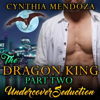 Download Billionaire Romance: The Dragon King Part Two: Undercover Seduction by Cynthia Mendoza