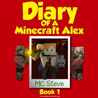 Diary of a Minecraft Alex Book 1: The Curse (An Unofficial Minecraft Diary Book)