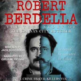 Robert Berdella: The True Story of The Kansas City Butcher