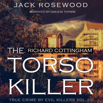 Richard Cottingham: The True Story of The Torso Killer, Audio book by Jack Rosewood
